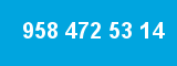958 472 53 14 958 472 53 14